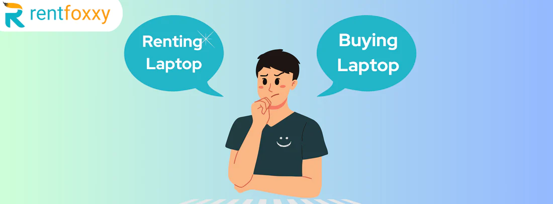 Laptop Rentals vs. Purchases: Making the Right Decision for Your Needs
